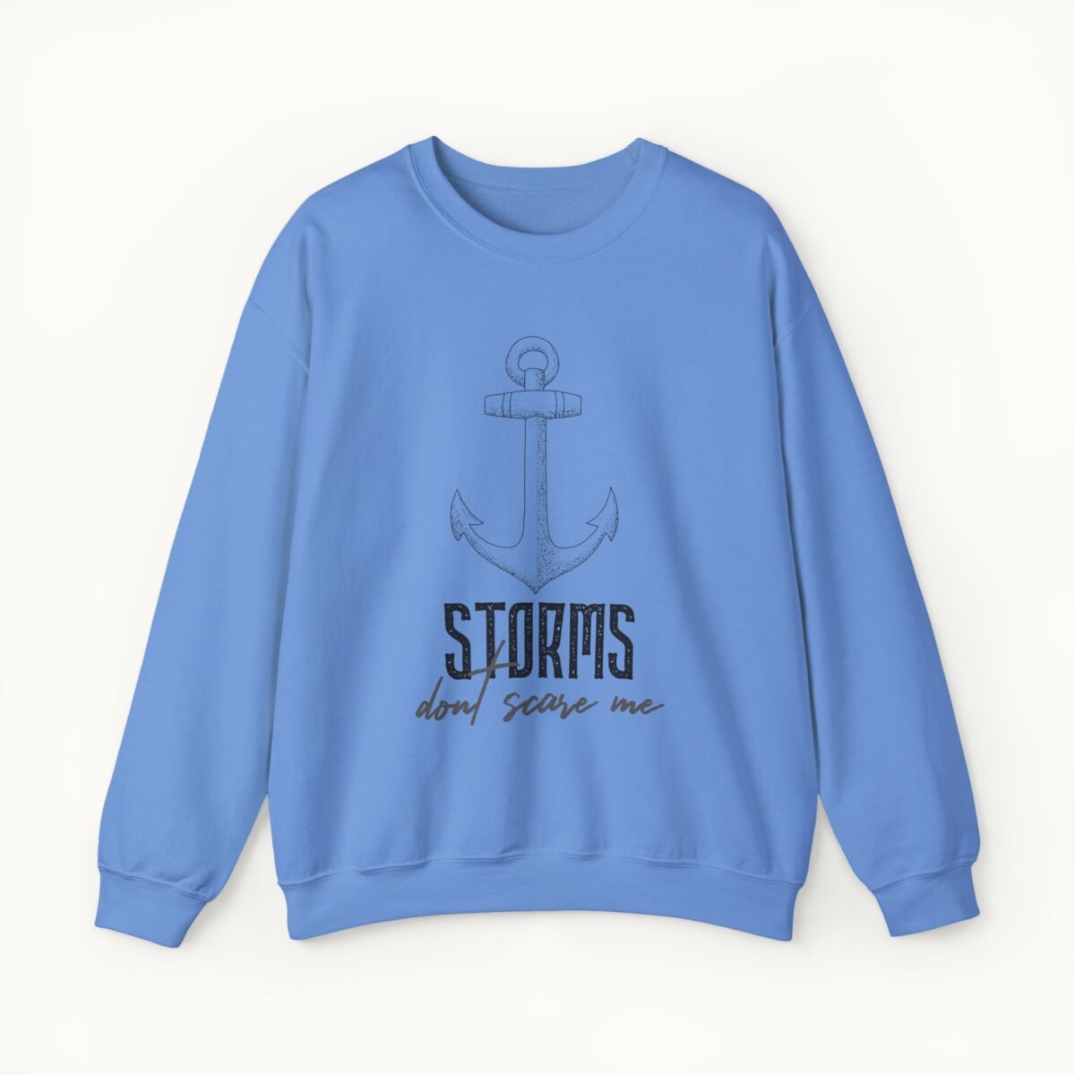 Storms Don't Scare Me Sweatshirt