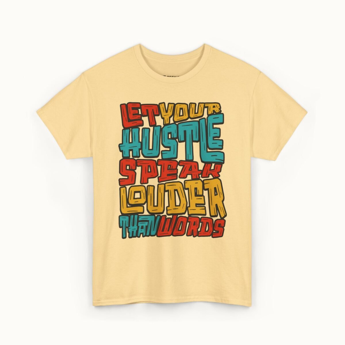 Let Your Hustle Speak Louder Than Words T-Shirt