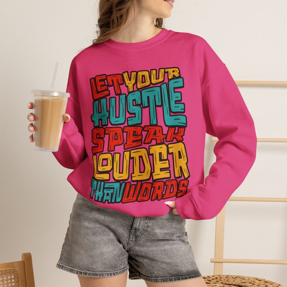 Let Your Hustle Speak Louder Than Words Sweatshirt