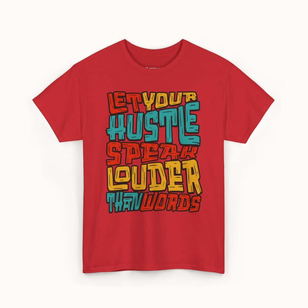 Let Your Hustle Speak Louder Than Words T-Shirt