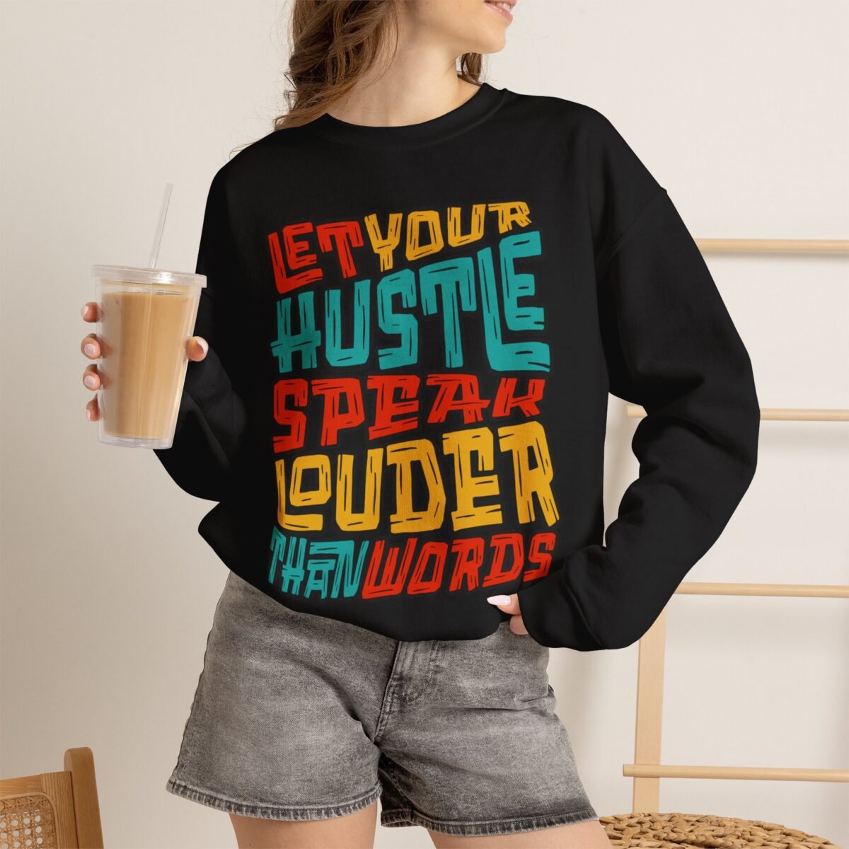 Let Your Hustle Speak Louder Than Words Sweatshirt