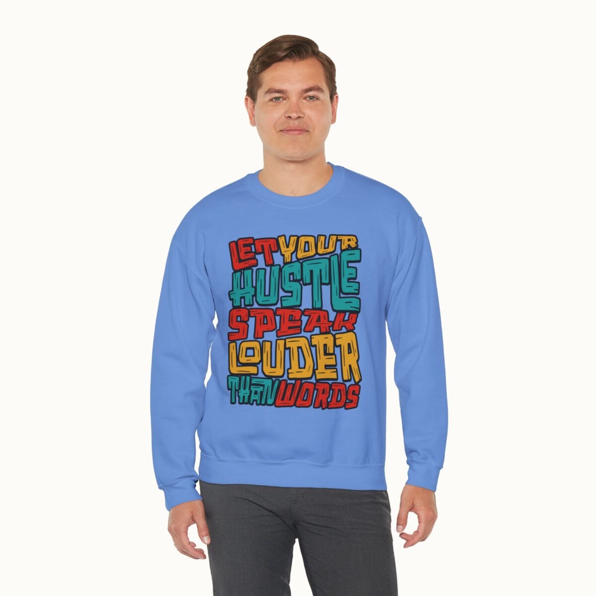 Let Your Hustle Speak Louder Than Words Sweatshirt