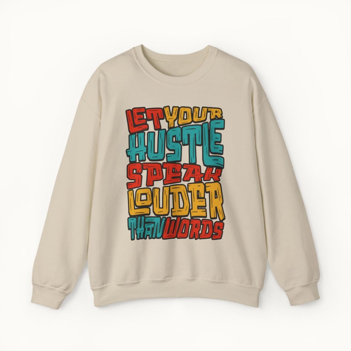 Let Your Hustle Speak Louder Than Words Sweatshirt
