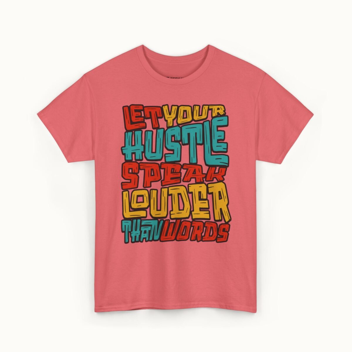 Let Your Hustle Speak Louder Than Words T-Shirt