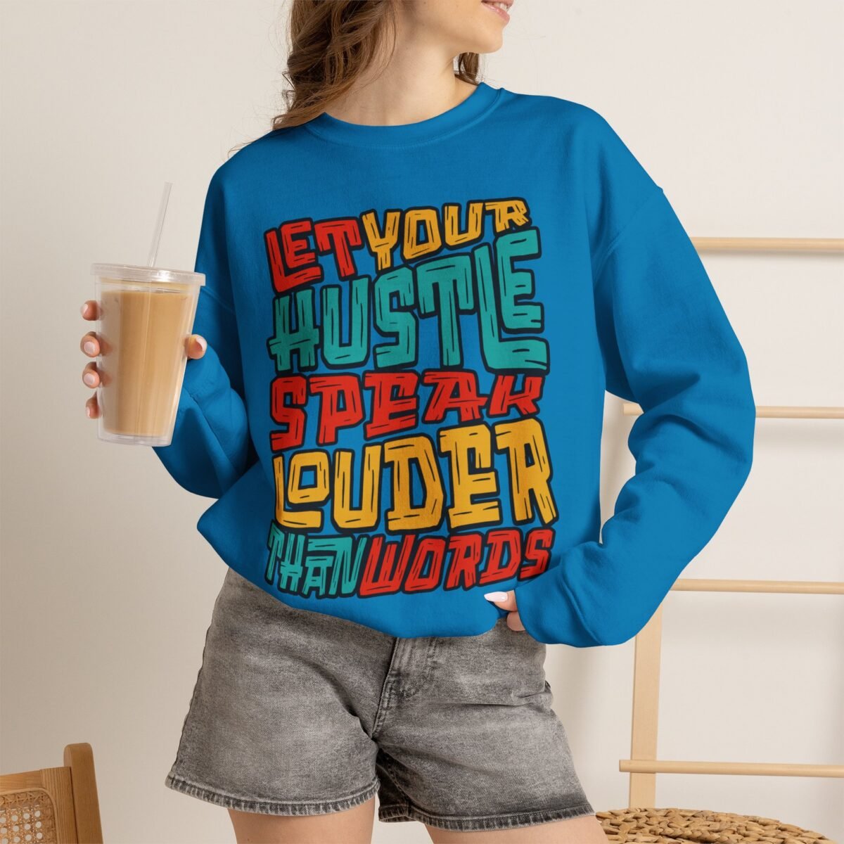 Let Your Hustle Speak Louder Than Words Sweatshirt