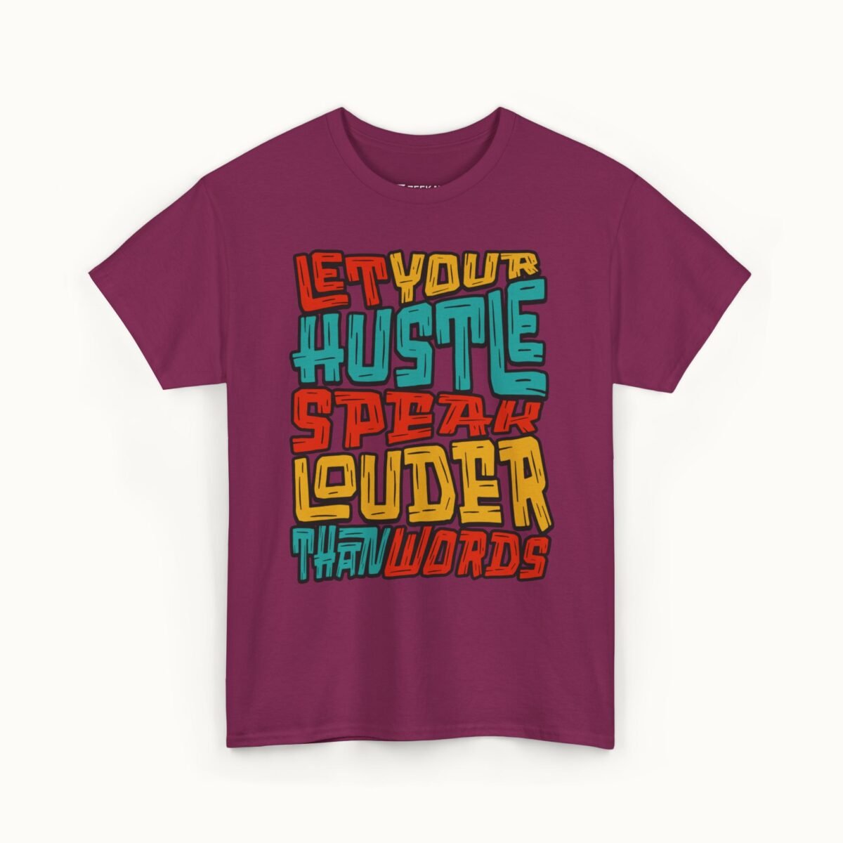 Let Your Hustle Speak Louder Than Words T-Shirt