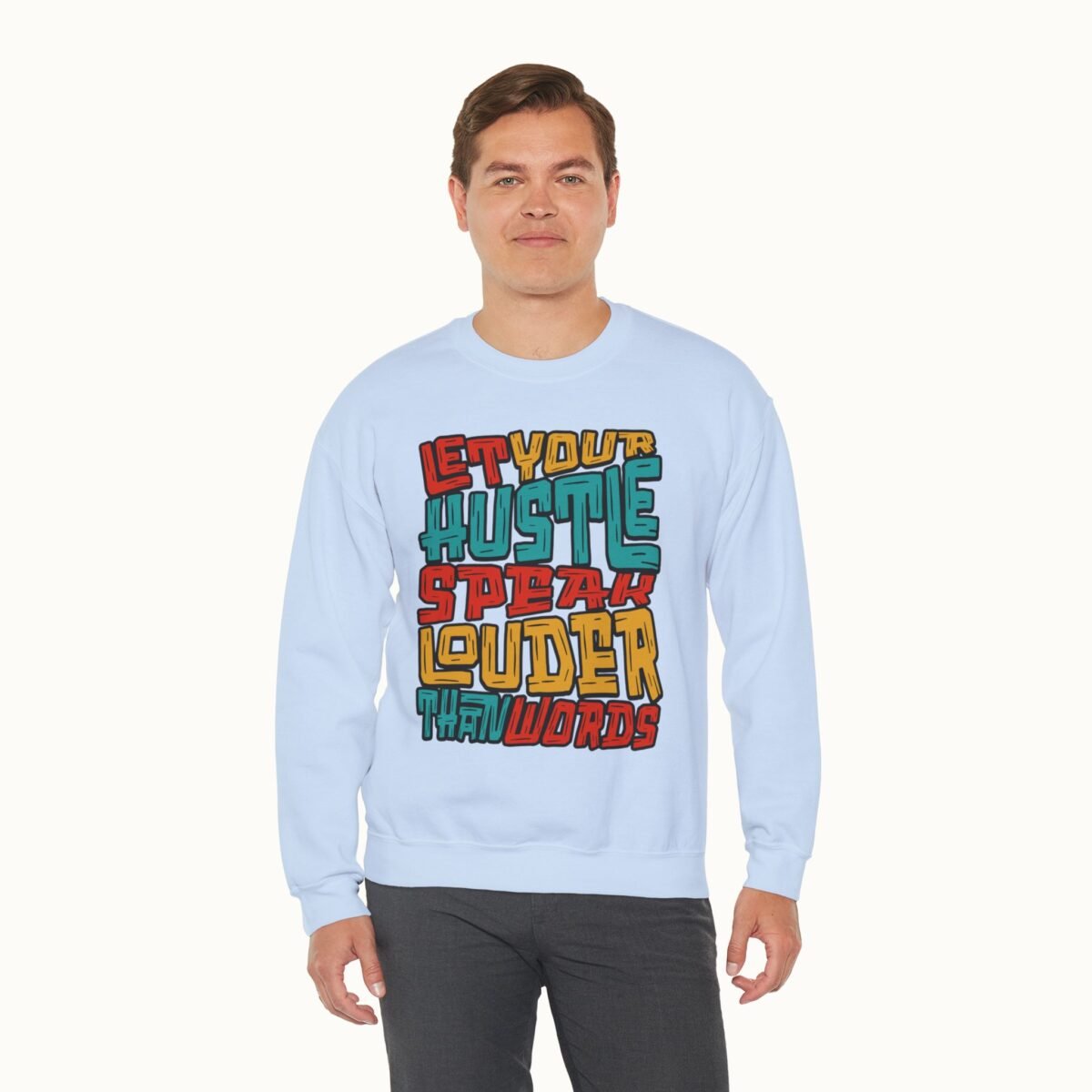 Let Your Hustle Speak Louder Than Words Sweatshirt