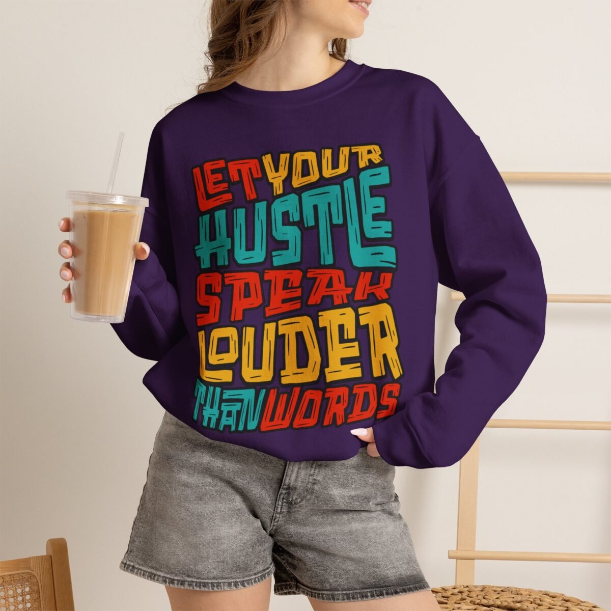 Let Your Hustle Speak Louder Than Words Sweatshirt