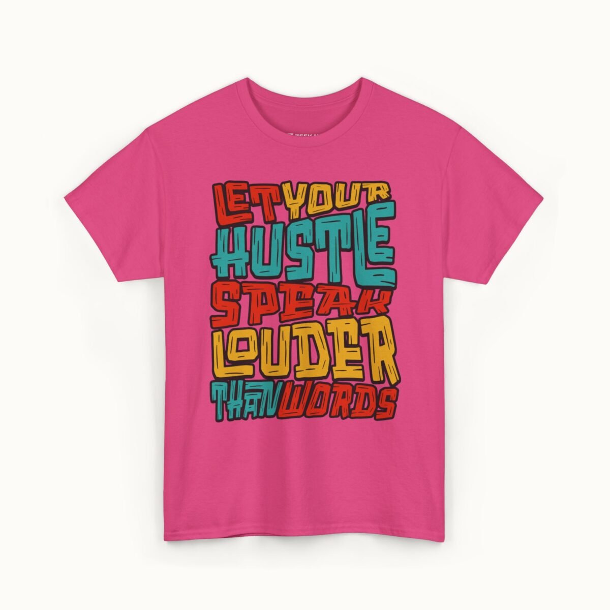 Let Your Hustle Speak Louder Than Words T-Shirt