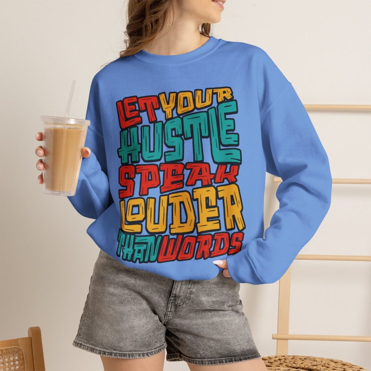 Let Your Hustle Speak Louder Than Words Sweatshirt