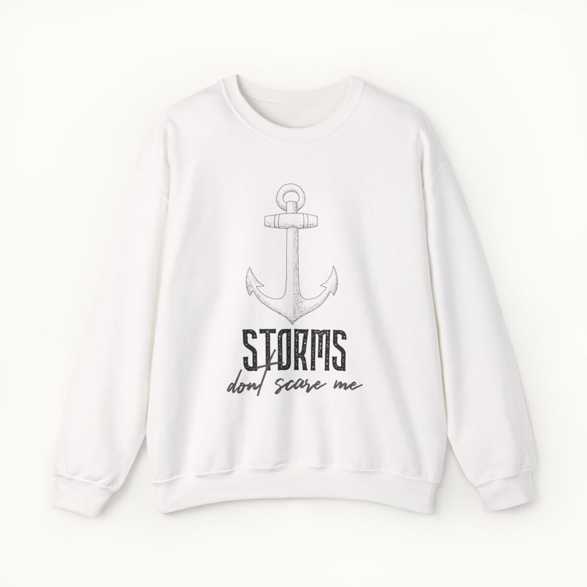 Storms Don't Scare Me Sweatshirt