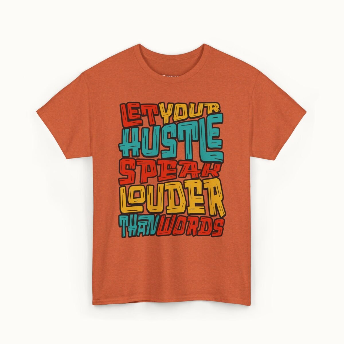 Let Your Hustle Speak Louder Than Words T-Shirt