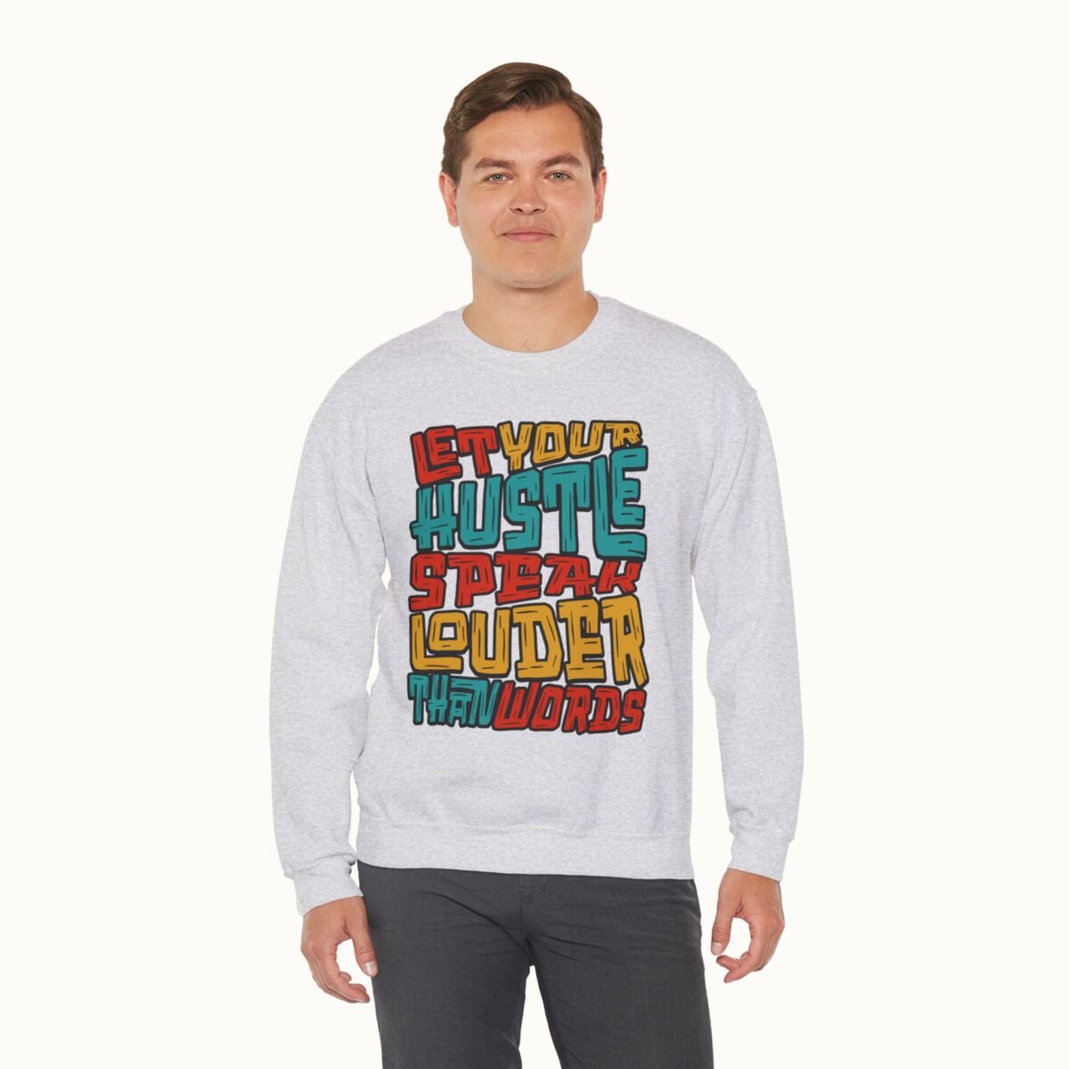 Let Your Hustle Speak Louder Than Words Sweatshirt