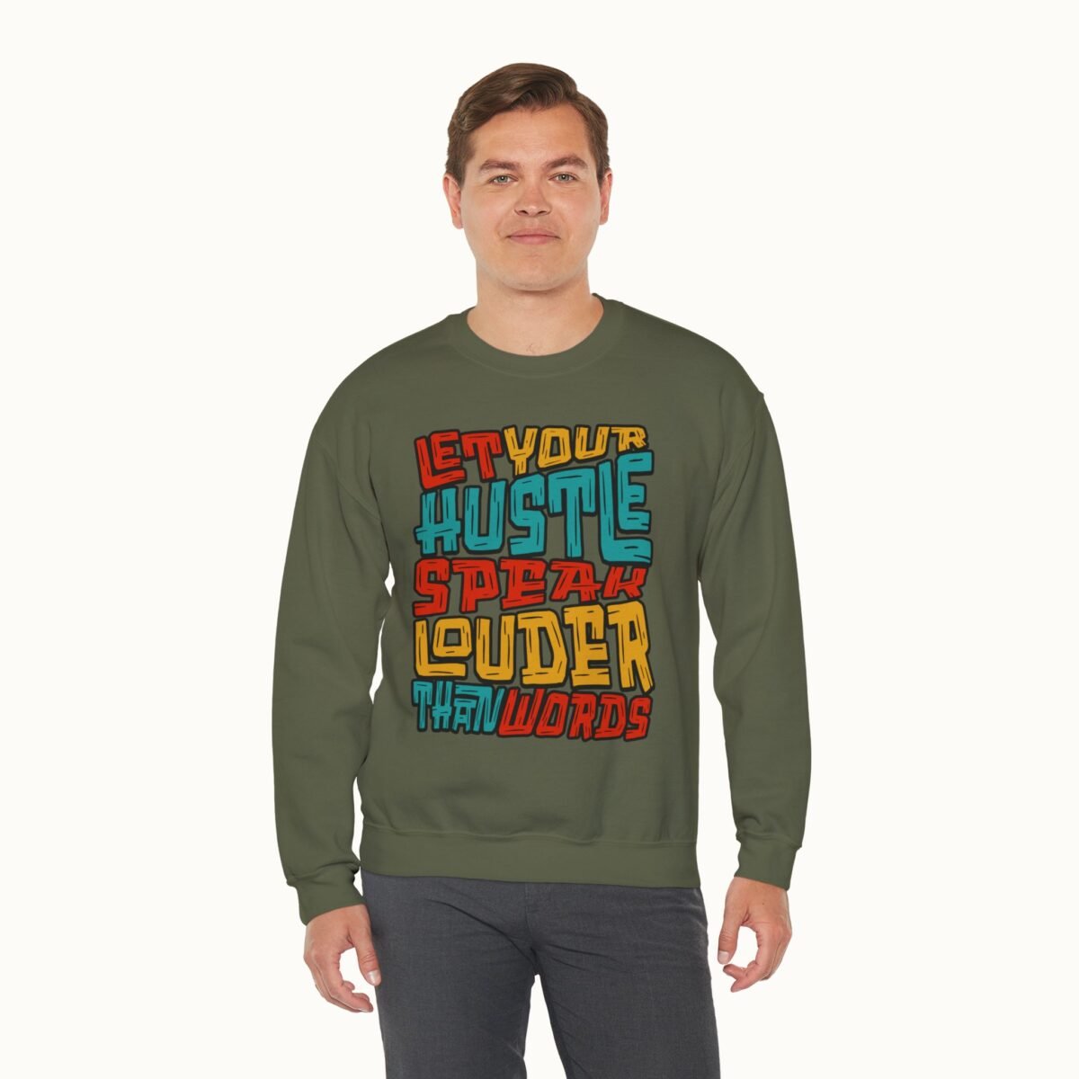 Let Your Hustle Speak Louder Than Words Sweatshirt