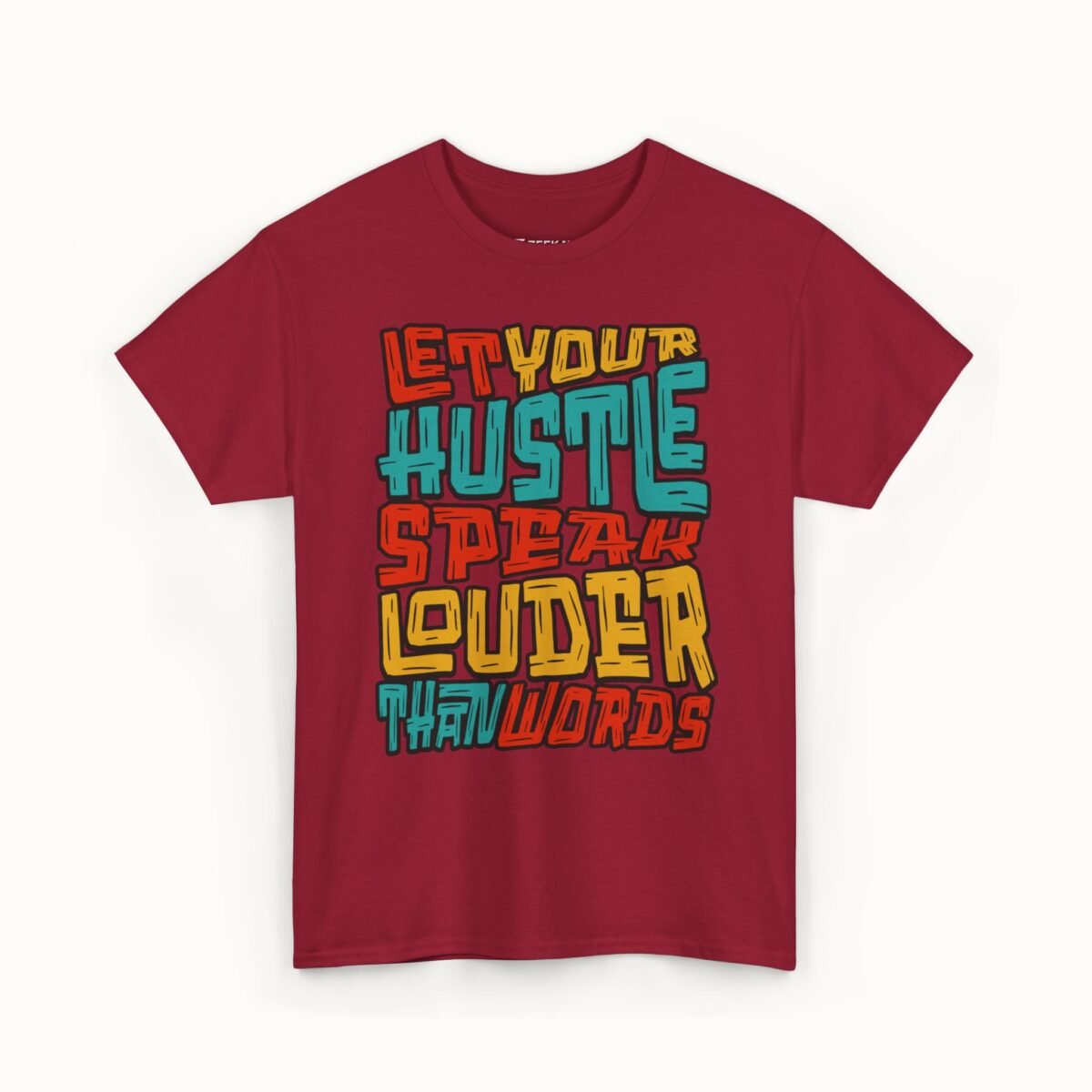 Let Your Hustle Speak Louder Than Words T-Shirt