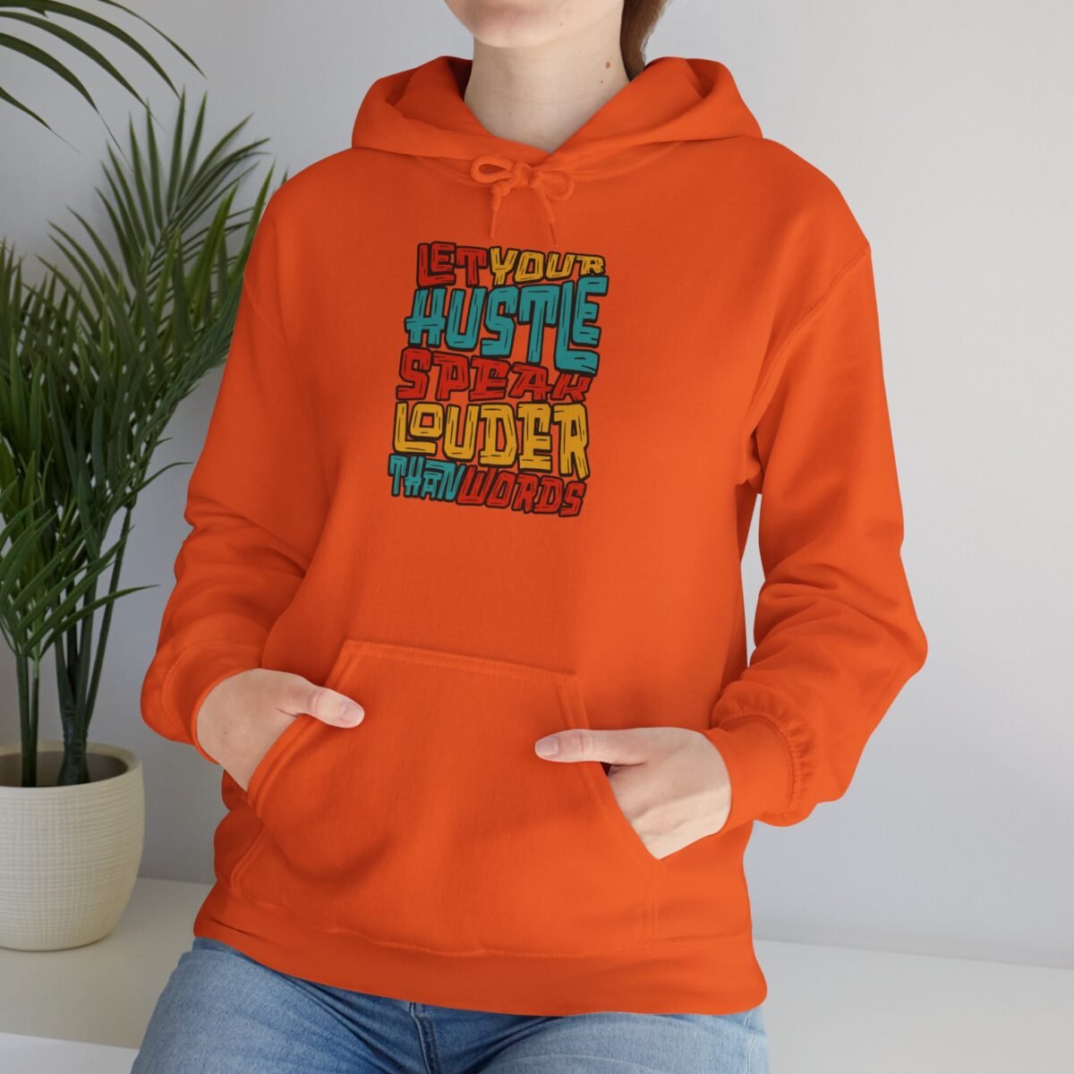 Let Your Hustle Speak Louder Than Words Hoodie