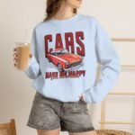 Cars Make Me Happy Sweatshirt