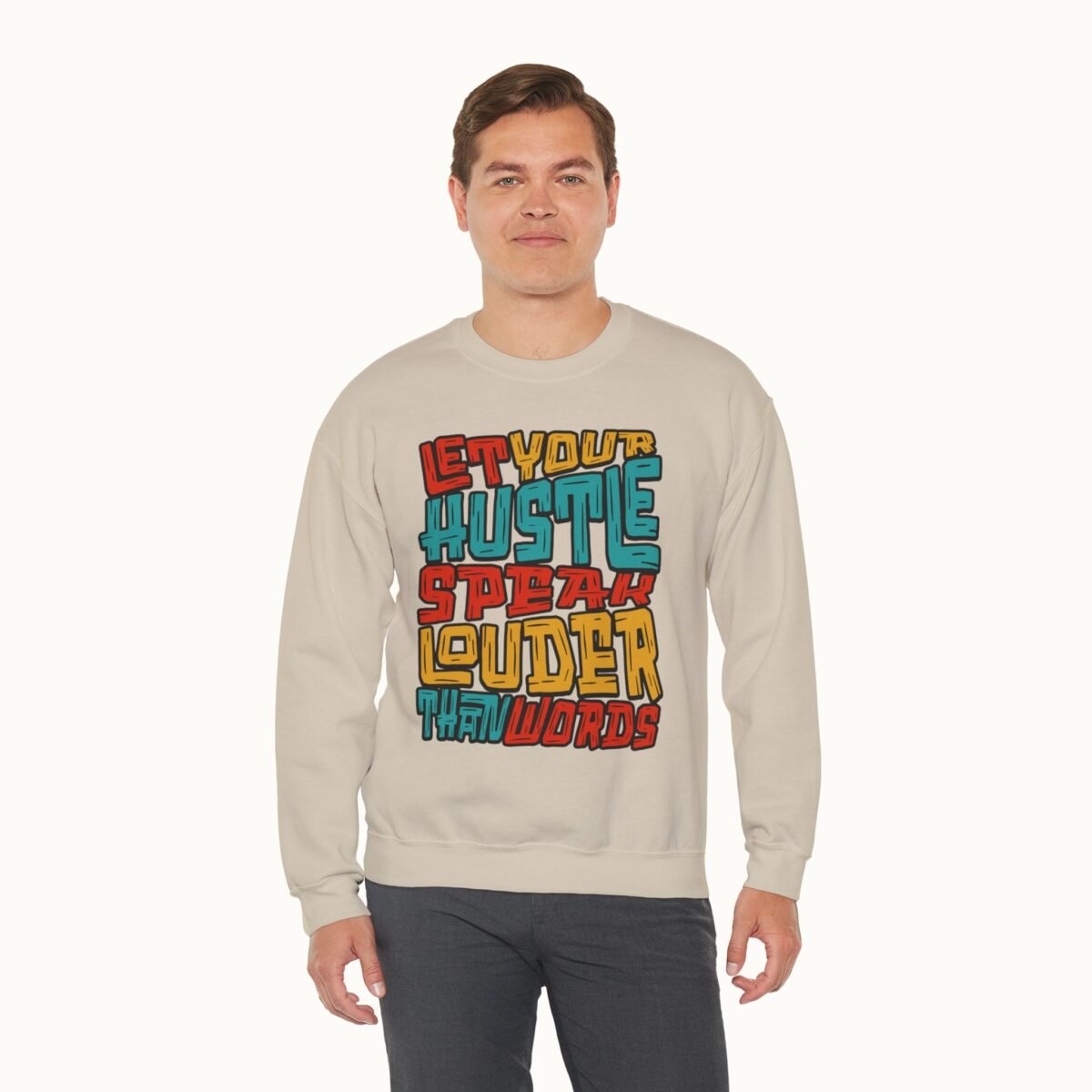 Let Your Hustle Speak Louder Than Words Sweatshirt