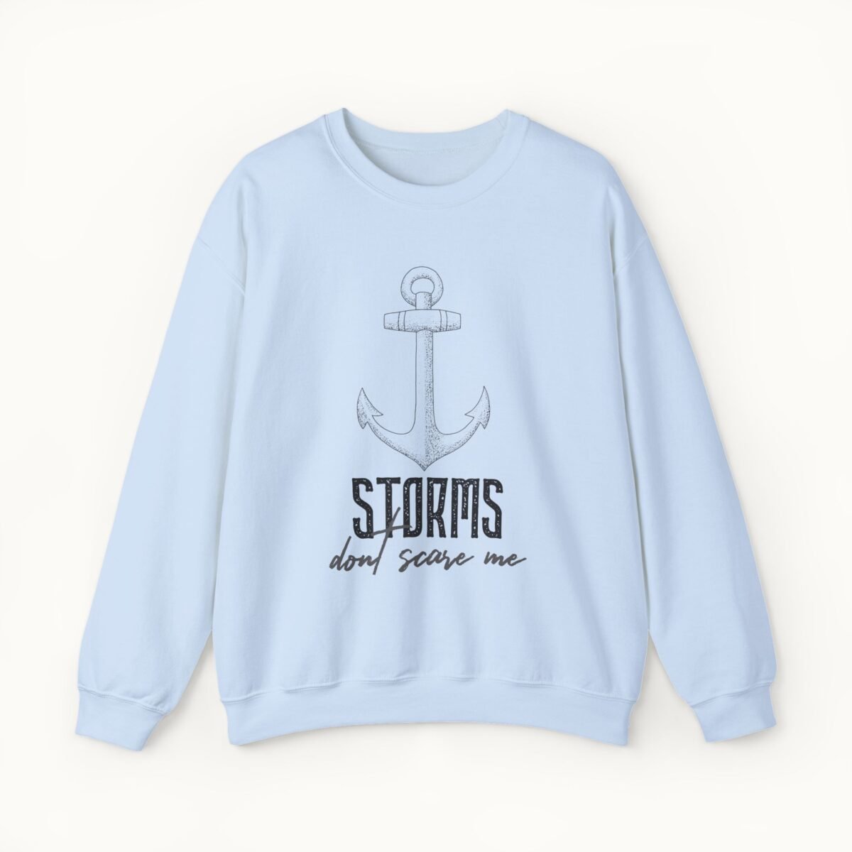 Storms Don't Scare Me Sweatshirt