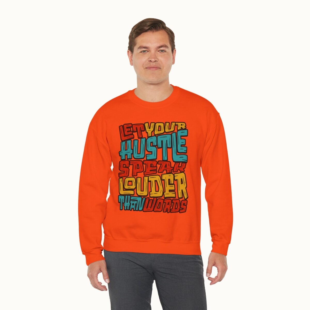 Let Your Hustle Speak Louder Than Words Sweatshirt