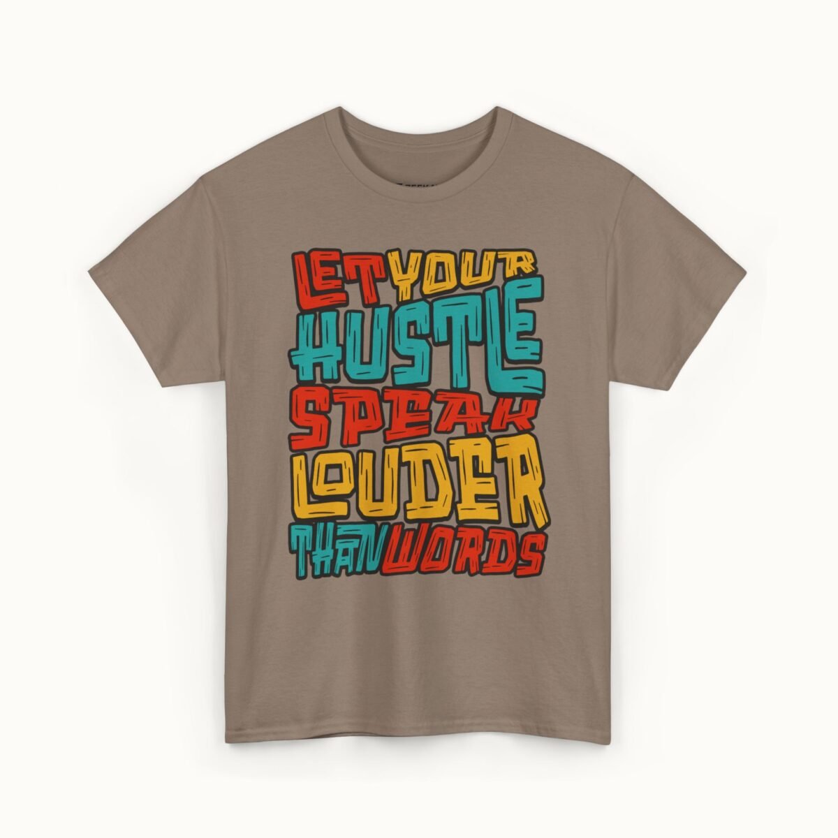 Let Your Hustle Speak Louder Than Words T-Shirt
