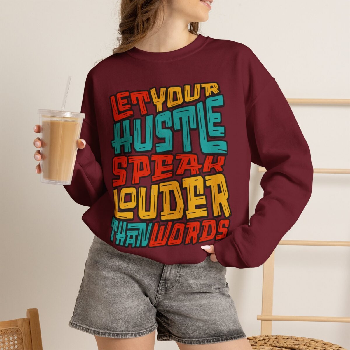 Let Your Hustle Speak Louder Than Words Sweatshirt