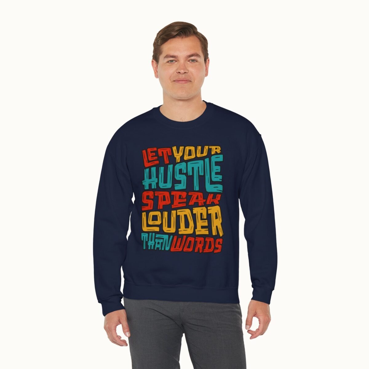 Let Your Hustle Speak Louder Than Words Sweatshirt