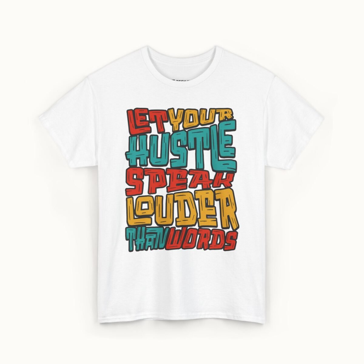 Let Your Hustle Speak Louder Than Words T-Shirt