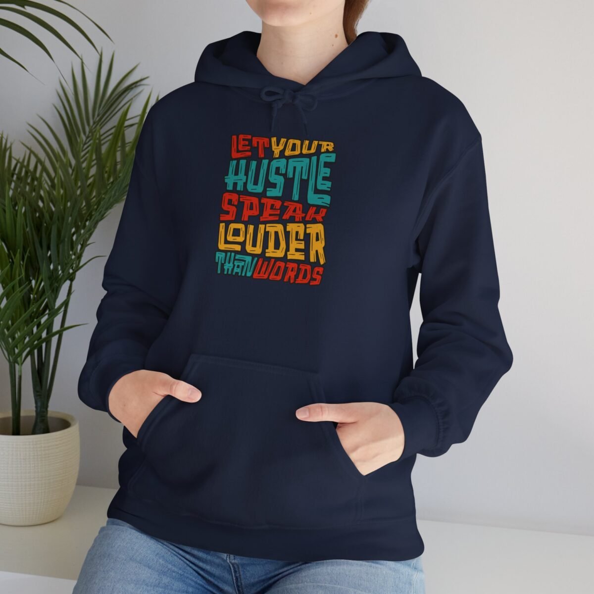 Let Your Hustle Speak Louder Than Words Hoodie