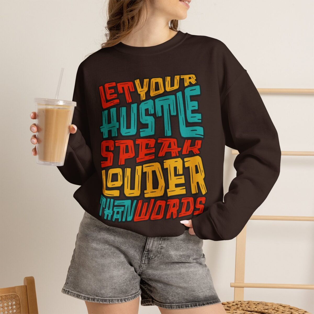 Let Your Hustle Speak Louder Than Words Sweatshirt