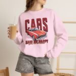 Cars Make Me Happy Sweatshirt