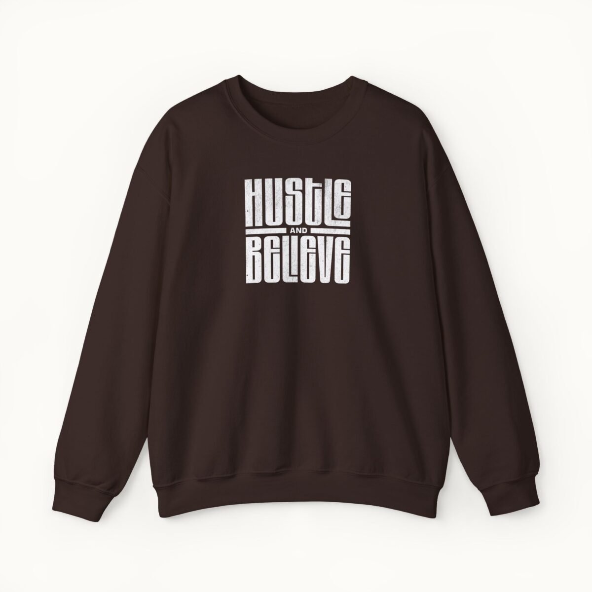 Hustle and Believe Sweatshirt
