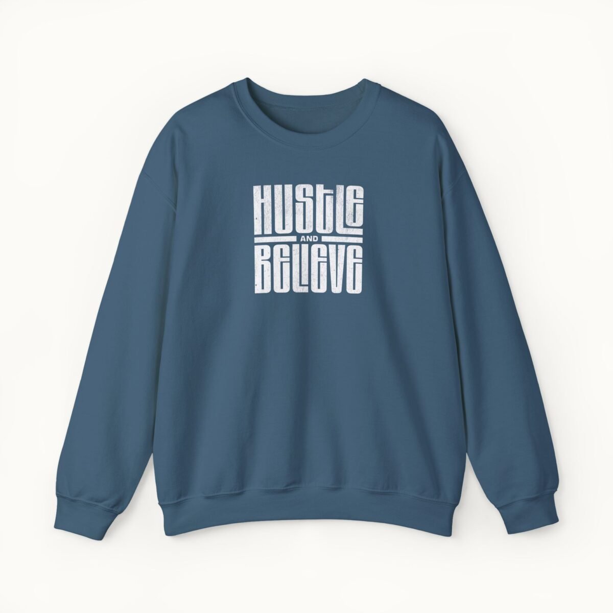 Hustle and Believe Sweatshirt