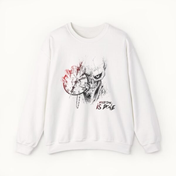 Your Time Is Done Sweatshirt
