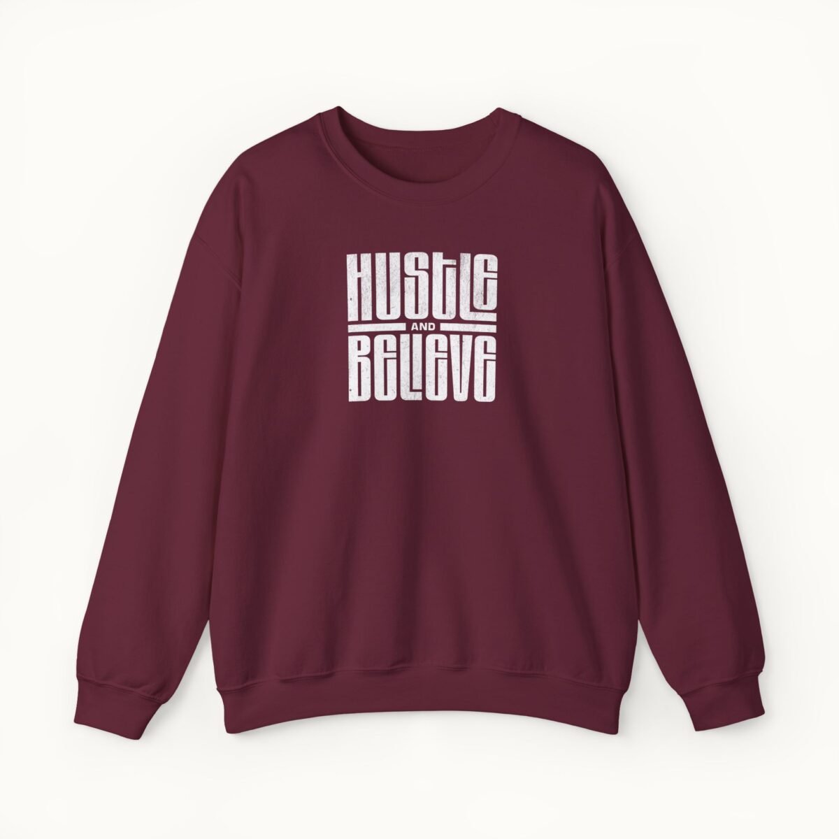 Hustle and Believe Sweatshirt