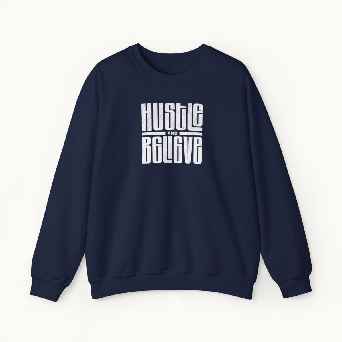 Hustle and Believe Sweatshirt