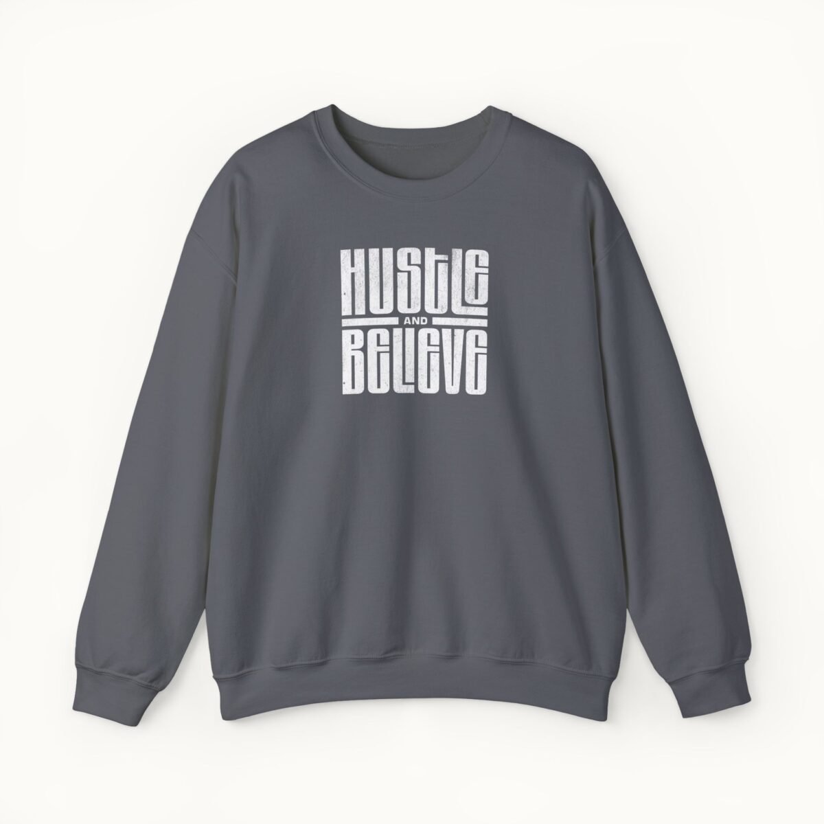 Hustle and Believe Sweatshirt