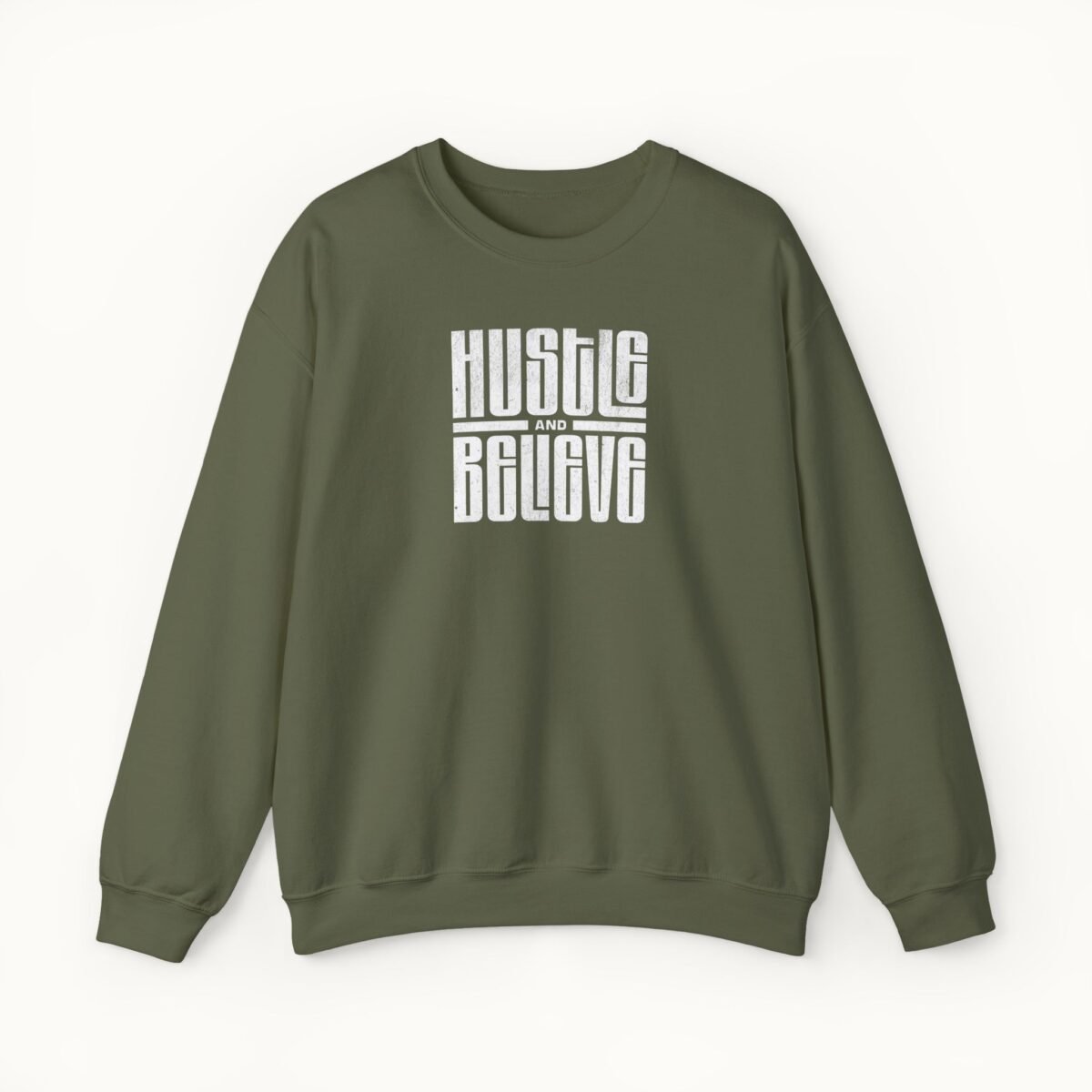Hustle and Believe Sweatshirt