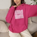 Hustle and Believe Hoodie