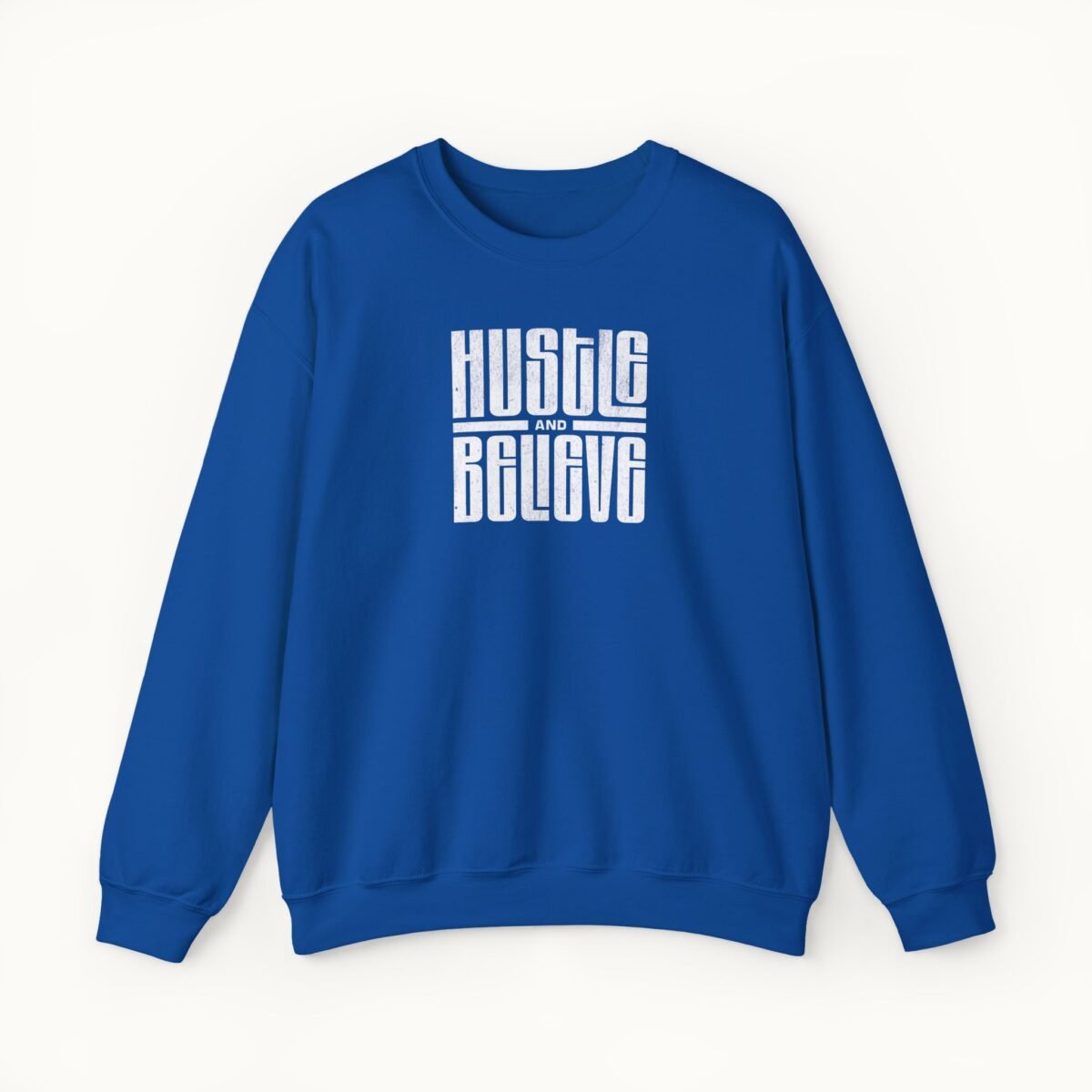 Hustle and Believe Sweatshirt