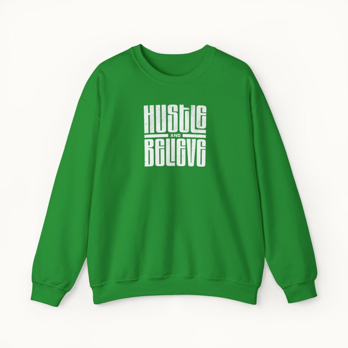 Hustle and Believe Sweatshirt
