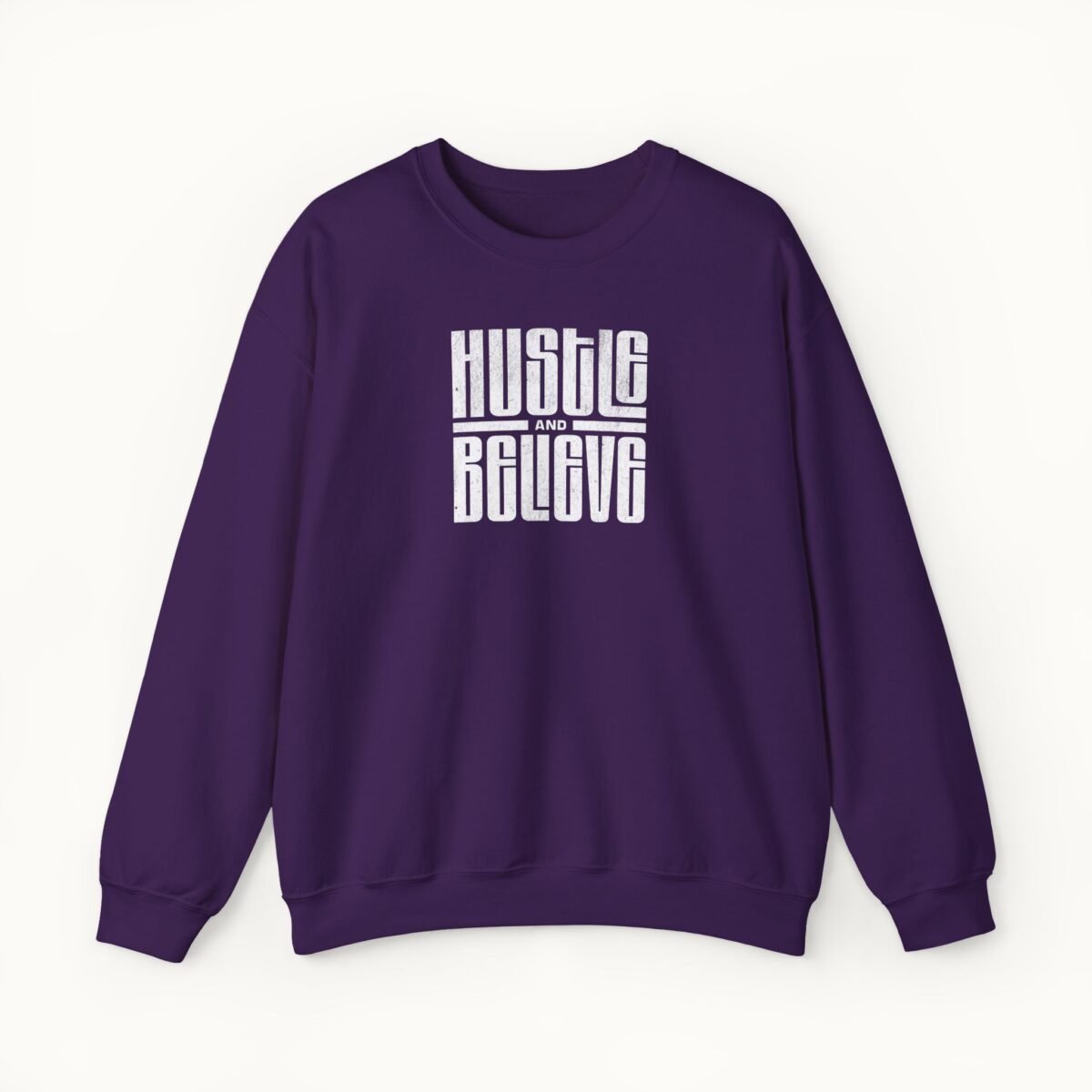 Hustle and Believe Sweatshirt