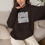 Hustle and Believe Hoodie
