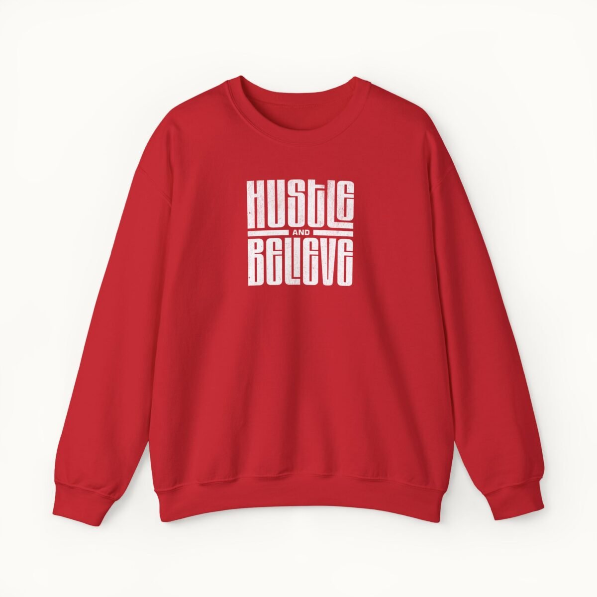 Hustle and Believe Sweatshirt
