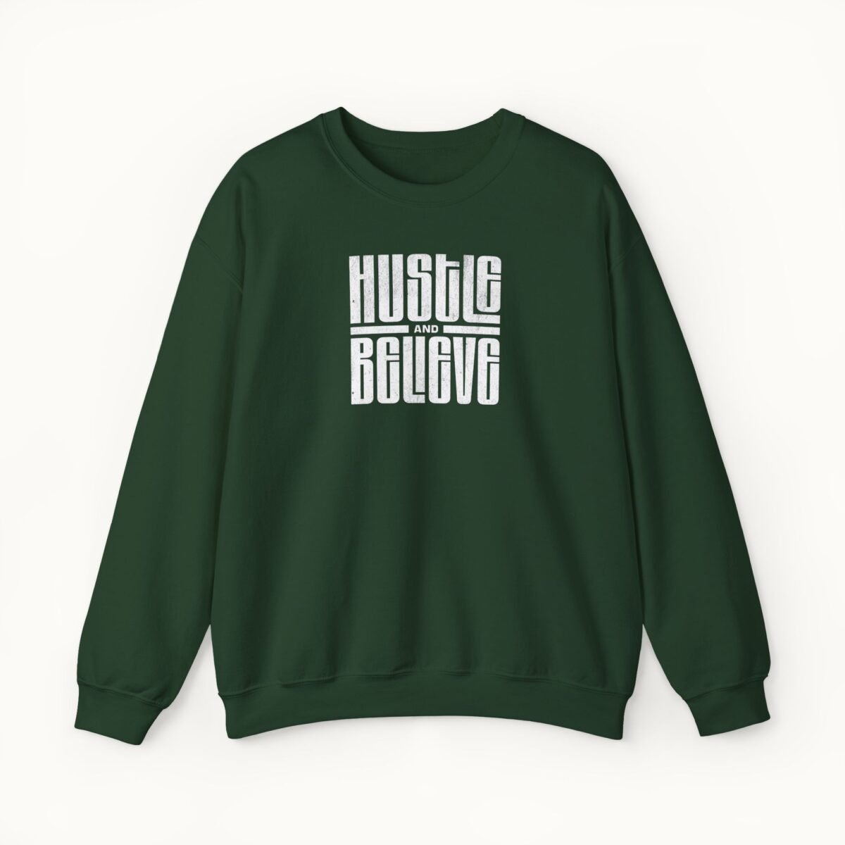 Hustle and Believe Sweatshirt