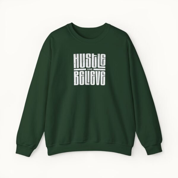 Hustle and Believe Sweatshirt