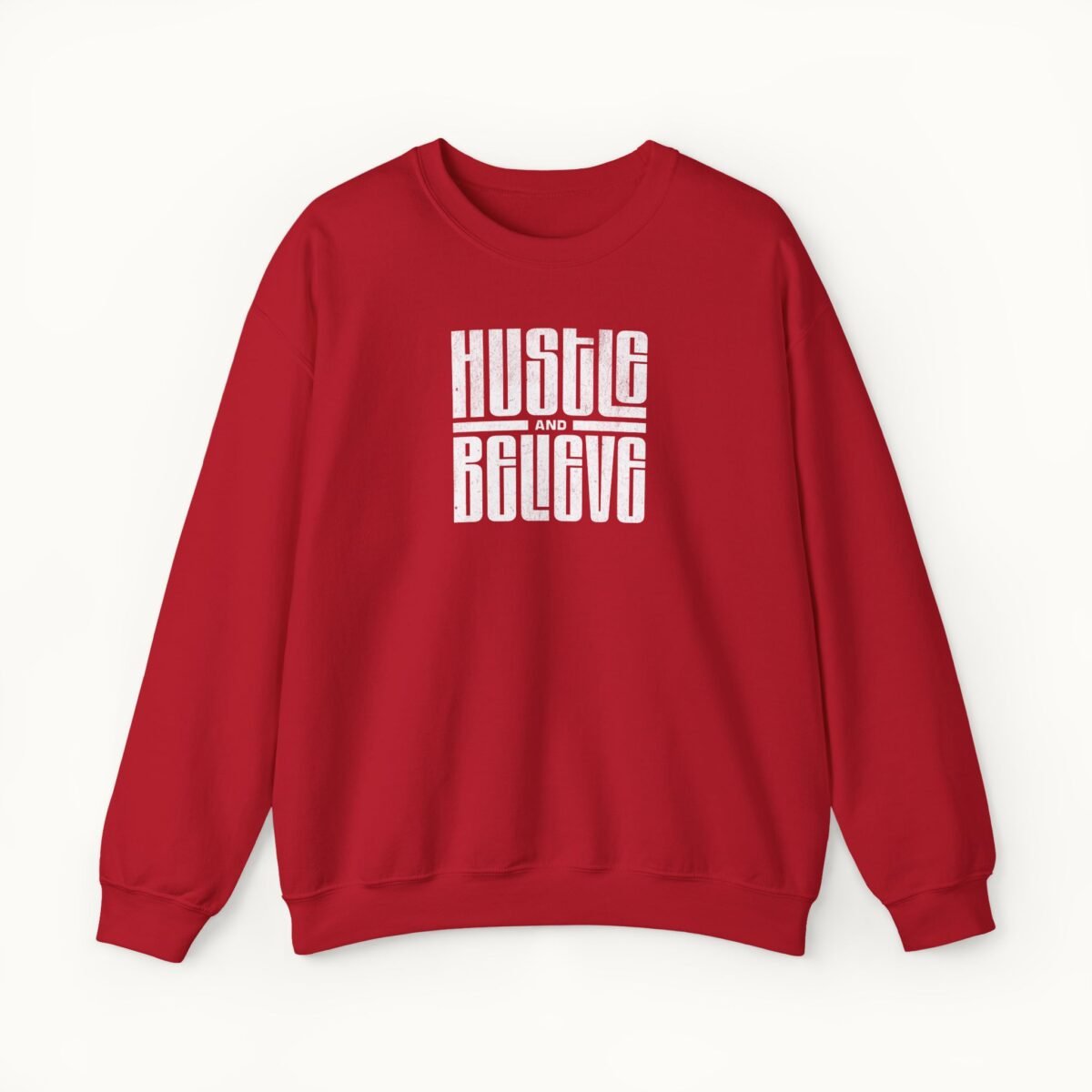 Hustle and Believe Sweatshirt