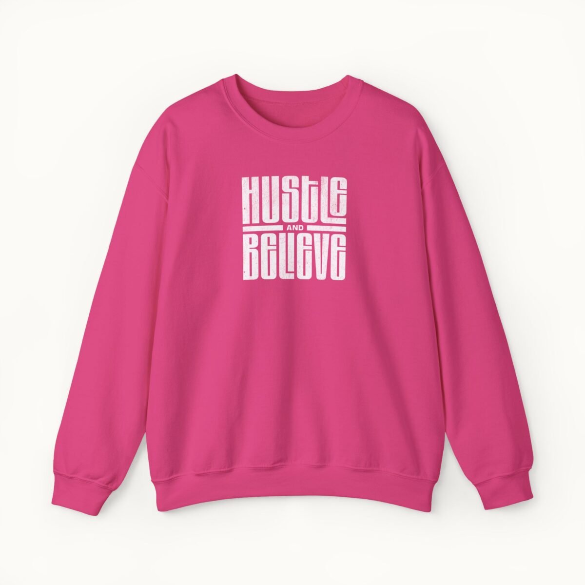 Hustle and Believe Sweatshirt