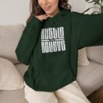 Hustle and Believe Hoodie
